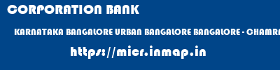 micr code of CORPORATION BANK KARNATAKA BANGALORE URBAN BANGALORE BANGALORE - CHAMRAJPET CORPORATION BANK KARNATAKA BANGALORE URBAN BANGALORE BANGALORE - CHAMRAJPET micr code